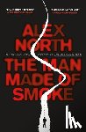 North, Alex - Man Made of Smoke