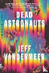 VanderMeer, Jeff - Dead Astronauts