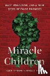 Benner, Katie - Miracle Children: Race, Education, and a True Story of False Promises