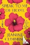 Cummins, Jeanine - Speak to Me of Home
