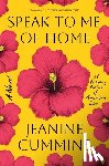 Cummins, Jeanine - Speak to Me of Home