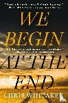 Whitaker, Chris - We Begin at the End