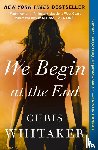 Whitaker, Chris - We Begin at the End