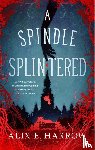 Harrow, Alix E. - A Spindle Splintered