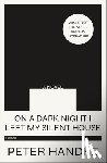 Handke, Peter - On a Dark Night I Left My Silent House