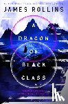 Rollins, James - A Dragon of Black Glass