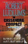 Ludlum, Robert, Shelby, Philip - Robert Ludlum's the Cassandra Compact - A Covert-One Novel