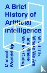 Wooldridge, Michael - A Brief History of Artificial Intelligence