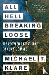 Klare, Michael, T. Klare, Michael - All Hell Breaking Loose