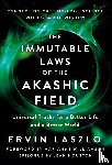 Laszlo, Ervin - The Immutable Laws Of The Akashic Field