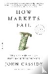 Cassidy, John - How Markets Fail