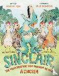 Rees, Douglas - Sinclair, the Velociraptor Who Thought He Was a Chicken