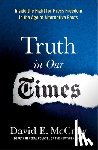 McCraw, David E. - Truth in Our Times