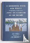 Pera, Joe - A Bathroom Book for People Not Pooping or Peeing but Using the Bathroom As an Escape