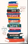Dicks, Matthew - Twenty-One Truths About Love