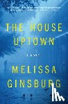 Ginsburg, Melissa - The House Uptown