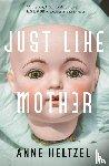 Heltzel, Anne - Just Like Mother