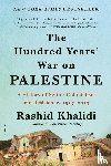 Khalidi, Rashid - The Hundred Years' War on Palestine