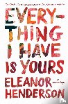 Henderson, Eleanor - Everything I Have Is Yours