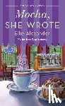 Alexander, Ellie - Mocha, She Wrote