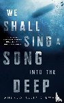Andrew Kelly Stewart, Stewart - We Shall Sing a Song into the Deep