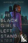 Goodman, Juliana - The Black Girls Left Standing
