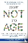 Greger, Michael - How Not to Age