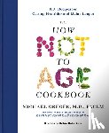 Greger, Michael - Greger, M: How Not to Age Cookbook