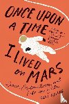 Greene, Kate - Once Upon a Time I Lived on Mars