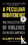 Currie, Elliott - A Peculiar Indifference