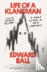 Ball, Edward - Life of a Klansman