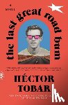 Tobar, Hector - The Last Great Road Bum