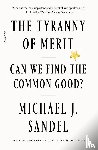 Sandel, Michael J. - The Tyranny of Merit