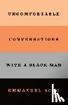 Acho, Emmanuel - Uncomfortable Conversations with a Black Man