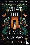 Ibanez, Isabel - What the River Knows