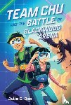 Dao, Julie C. - Team Chu and the Battle of Blackwood Arena