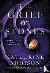 Addison, Katherine - The Grief of Stones