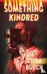 Burch, Ciera - Something Kindred