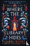 Ibañez, Isabel - Ibañez, I: Where the Library Hides
