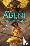Clark, P. Djèlí - Abeni and the Kingdom of Gold