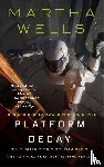 Wells, Martha - Platform Decay