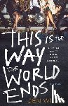 Wilde, Jen - This Is the Way the World Ends