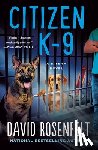 Rosenfelt, David - Citizen K-9