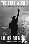 Menand, Louis - The Free World: Art and Thought in the Cold War