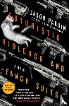 Wong, David, Pargin, Jason - Futuristic Violence and Fancy Suits