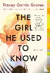Graves, Tracey Garvis - The Girl He Used to Know