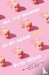 Gilpin, Betty - All the Women in My Brain