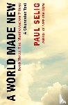 Selig, Paul - A World Made New: A Channeled Text