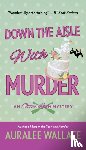 Wallace, Auralee - Down the Aisle with Murder