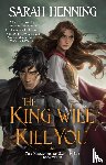 Henning, Sarah - The King Will Kill You